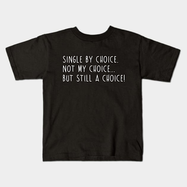 Single by Choice... Kids T-Shirt by twistedtee